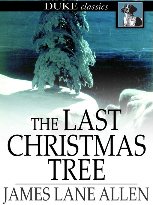 Titeldetails für The Last Christmas Tree nach James Lane Allen - Verfügbar